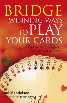 Bridge: Winning Ways to Play Your Cards (ebok) av Paul Mendelson