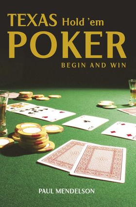 Texas Hold 'Em Poker: Begin and Win (ebok) av Paul Mendelson