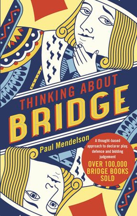 Thinking About Bridge - A thought-based approach to declarer play, defence and bidding judgement (ebok) av Paul Mendelson