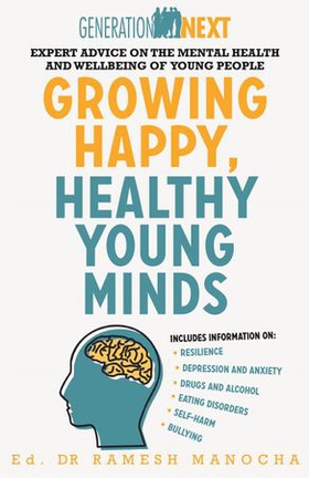 Growing Happy, Healthy Young Minds - Expert Advice on the Mental Health and Wellbeing of Young People (ebok) av Ramesh Manocha