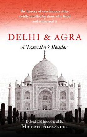 Delhi and Agra - A Traveller's Reader (ebok) av Michael Alexander