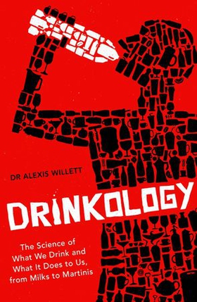 Drinkology - The Science of What We Drink and What It Does To Us, From Milks to Martinis (ebok) av Alexis Willett