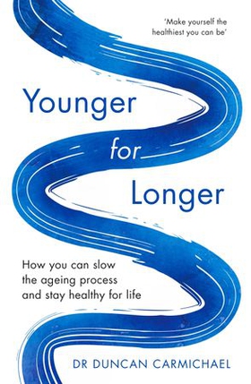 Younger for Longer - How You Can Slow the Ageing Process and Stay Healthy for Life (ebok) av Duncan Carmichael