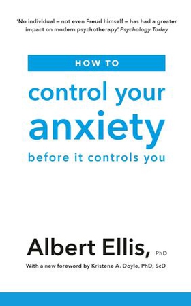 How to Control Your Anxiety - Before it Controls You (ebok) av Albert Ellis