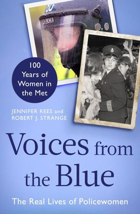 Voices from the Blue - The Real Lives of Policewomen (100 Years of Women in the Met) (ebok) av Jennifer Rees