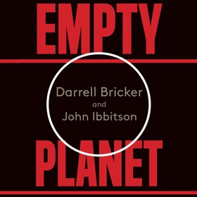 Empty Planet - The Shock of Global Population Decline (lydbok) av Darrell Bricker