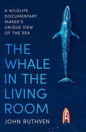 The Whale in the Living Room - A Wildlife Documentary Maker's Unique View of the Sea (ebok) av Ukjent