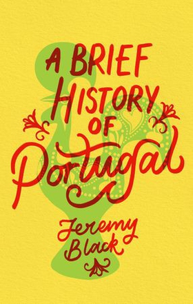 A Brief History of Portugal - Indispensable for Travellers (ebok) av Jeremy Black