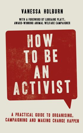 How to Be an Activist - A practical guide to organising, campaigning and making change happen (ebok) av Vanessa Holburn