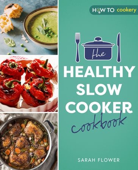 The Healthy Slow Cooker Cookbook (ebok) av Sarah Flower