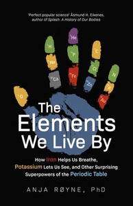 The Elements We Live By (ebok) av Anja Røyne