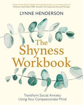 The Shyness Workbook - Take Control of Social Anxiety Using Your Compassionate Mind (ebok) av Lynne Henderson