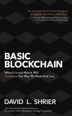 Basic Blockchain - What It Is and How It Will Transform the Way We Work and Live (ebok) av David Shrier