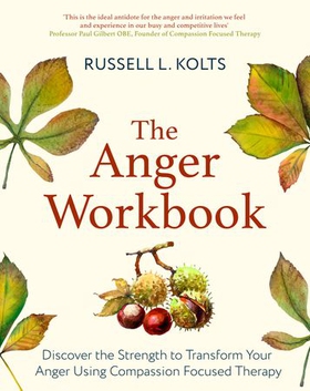 The Anger Workbook - Discover the Strength to Transform Your Anger Using Compassion Focused Therapy (ebok) av Ukjent