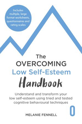 The Overcoming Low Self-esteem Handbook - Understand and Transform Your Self-esteem Using Tried and Tested Cognitive Behavioural Techniques (ebok) av Melanie Fennell