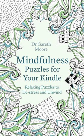 Mindfulness Puzzles for Your Kindle - Relaxing Puzzles to De-stress and Unwind (ebok) av Gareth Moore