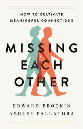 Missing Each Other - How to Cultivate Meaningful Connections (ebok) av Ukjent