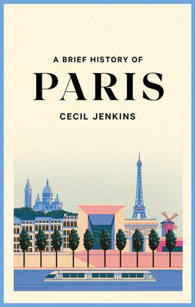 A Brief History of Paris (ebok) av Cecil Jenkins