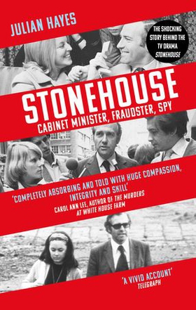 Stonehouse - Cabinet Minister, Fraudster, Spy (ebok) av Julian Hayes