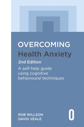 Overcoming Health Anxiety 2nd Edition - A self-help guide using cognitive behavioural techniques (ebok) av Rob Willson