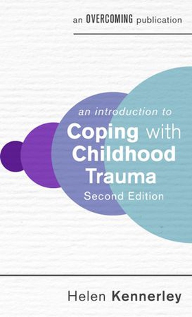 An Introduction to Coping with Childhood Trauma, 2nd Edition (ebok) av Helen Kennerley