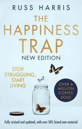 The Happiness Trap 2nd Edition - Stop Struggling, Start Living (ebok) av Russ Harris