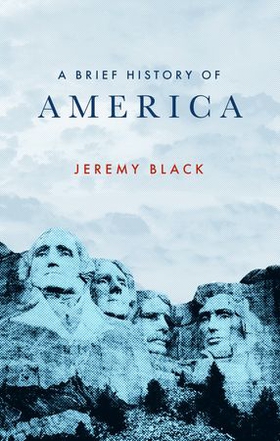 A Brief History of America (ebok) av Jeremy Black
