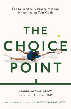 The Choice Point - The Scientifically Proven Method for Achieving Your Goals (ebok) av Ukjent