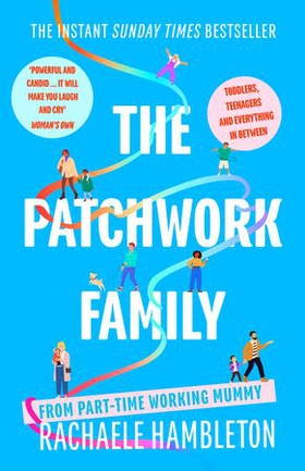 The Patchwork Family - Toddlers, Teenagers and Everything in Between from Part-Time Working Mummy (ebok) av Rachaele Hambleton