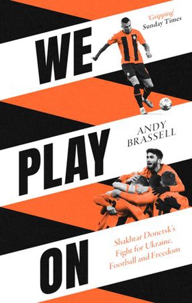 We Play On - Shakhtar Donetsk’s Fight for Ukraine, Football and Freedom (ebok) av Ukjent