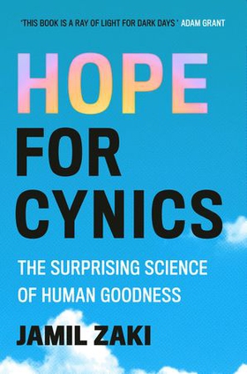 Hope for Cynics - The Surprising Science Of Human Goodness (ebok) av Jamil Zaki