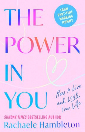 The Power in You - How to Live and Love Your Life (ebok) av Rachaele Hambleton