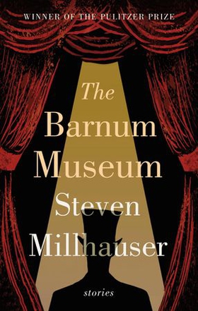 The Barnum Museum - Stories (ebok) av Steven Millhauser