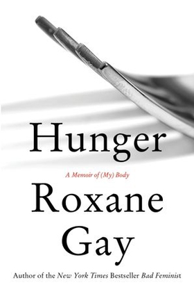 Hunger - a memoir of (my) body (ebok) av Roxane Gay