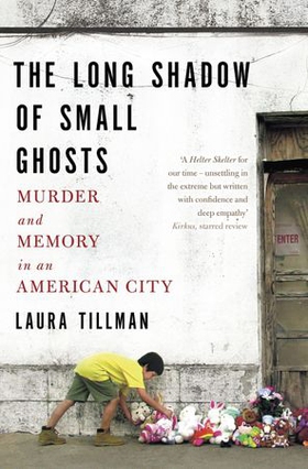 The Long Shadow of Small Ghosts - Murder and Memory in an American City (ebok) av Laura Tillman