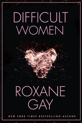 Difficult Women (ebok) av Roxane Gay