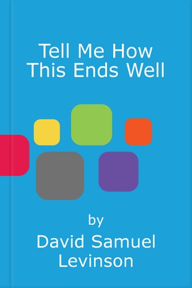 Tell me how this ends well (ebok) av David Samuel Levinson