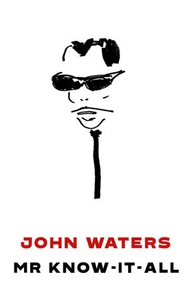 Mr Know-It-All (ebok) av John Waters