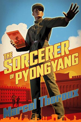 The Sorcerer of Pyongyang (ebok) av Marcel Theroux