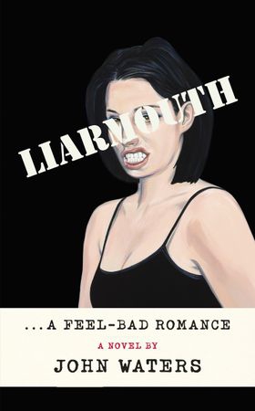 Liarmouth - A feel-bad romance (ebok) av John Waters