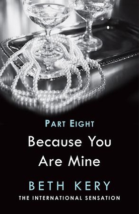 Because I Am Yours (Because You Are Mine Part Eight) (ebok) av Beth Kery