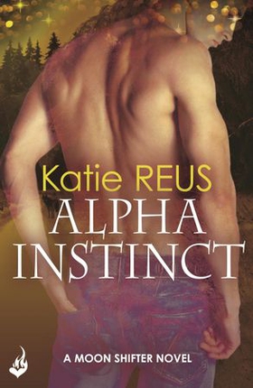 Alpha Instinct: Moon Shifter Book 1 (ebok) av Ukjent