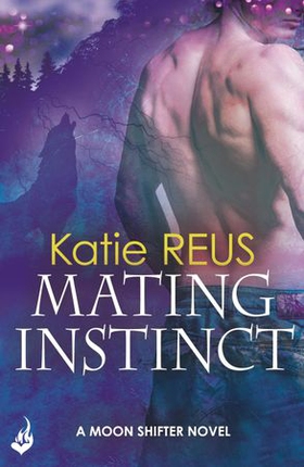 Mating Instinct: Moon Shifter Book 3 (ebok) av Katie Reus