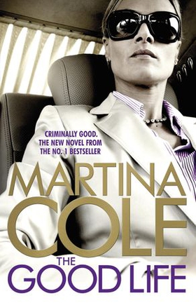 The Good Life - A powerful crime thriller about a deadly love (ebok) av Martina Cole