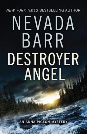 Destroyer Angel (Anna Pigeon Mysteries, Book 18) - A suspenseful thriller of the American wilderness (ebok) av Nevada Barr