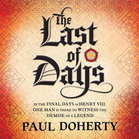 The Last of Days - A gripping mystery of the Tudor Court (lydbok) av Paul Doherty