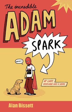The Incredible Adam Spark (ebok) av Alan Bissett