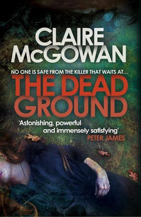The Dead Ground (Paula Maguire 2) - An Irish serial-killer thriller of heart-stopping suspense (ebok) av Claire McGowan