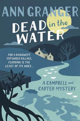 Dead In The Water (Campbell & Carter Mystery 4) - A riveting English village mystery (ebok) av Ann Granger