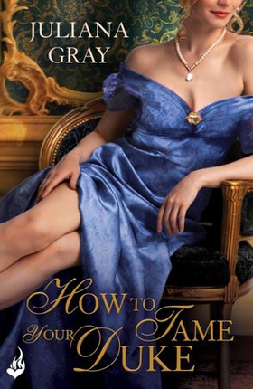 How To Tame Your Duke: Princess In Hiding Book 1 (ebok) av Juliana Gray